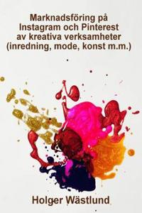 Marknadsföring på Instagram och Pinterest av kreativa verksamheter (inredning, mode, konst m.m.)