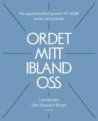 Ordet mitt ibland oss : På upptäcksfärd genom NT 2026 under ett kyrkoår
