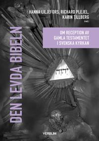 Den levda bibeln : om reception av Gamla testamentet i Svenska kyrkan