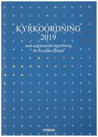 Kyrkoordning 2019 : med angränsande lagstiftning för Svenska kyrkan