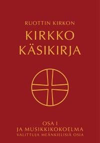 Ruottin kirkon kirkko käsikirja : osa 1 ja Musikkikokoelma valiittuja meänkielisiä osia