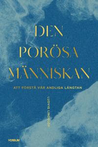 Den porösa människan : att förstå vår andliga längtan