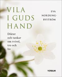 Vila i Guds hand : dikter och tankar om tvivel, tro och liv