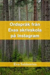 Ordspråk från Evas skrivskola på Instagram