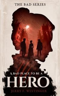 Bokomslag for "A Bad Place to Be a Hero"