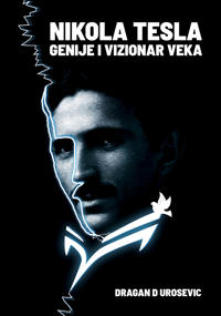 Nikola Tesla : genije i vizionar veka