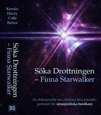 Söka Drottningen - finna Starwalker : en dokumentär om att finna äkta kontaktpersoner för utomjordiska besökare