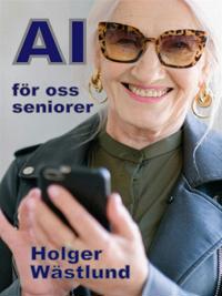 AI för oss seniorer, från risk till möjlighet - en inspirationsbok
