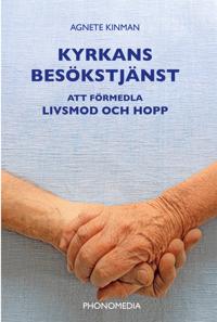 Kyrkans besökstjänst : att förmedla livsmod och hopp