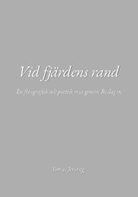 Vid fjärdens rand : En fotografisk och poetisk resa genom Roslagen