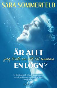 Är allt jag trott om att bli mamma en lögn?