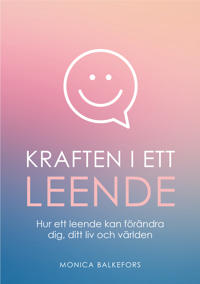 Kraften i ett leende : hur ett leende kan förändra dig, ditt liv och världen