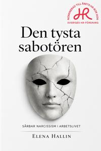 Den tysta sabotören : - Sårbar narcissism i arbetslivet