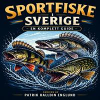 Sportfiske i Sverige : En komplett guide