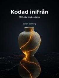 Kodad inifrån : Allt börjar med en tanke