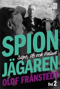 Spionjägaren. D. 2, Säpo, IB och Palme