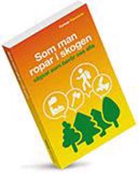 Som man ropar i skogen - vägval som berör oss alla