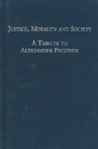 Justice, Morality and Society A Tribute to Aleksander Peczenik on the Occasion of his 60th Birthday 16 November 1997