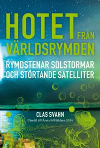 Bokomslag för "Hotet från världsrymden : Rymdstenar, solstormar och störtande satelliter"