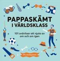 Pappaskämt i världsklass : 101 ordvitsar att njuta av igen och igen