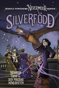 Silverfödd – Morrigan Crow och den magiska hemligheten