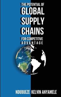 The Potential of Global Supply Chains for Competitive Advantage