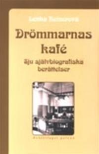 Drömmarnas kafé : sju självbiografiska berättelser