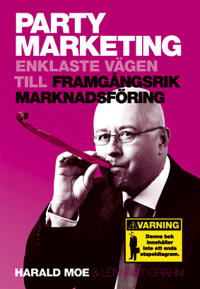 Party Marketing : enklaste vägen till framgångsrik marknadsföring