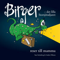 Bokomslag för Birger - det lilla Storsjöodjuret reser till mamma