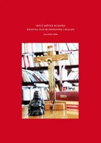 Jesus möter Buddha : kristna och buddhister i dialog