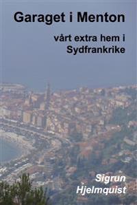 Garaget i Menton : vårt extra hem i Sydfrankrike