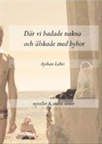 Bokomslag för "Där vi badade nakna och älskade med bybor"
