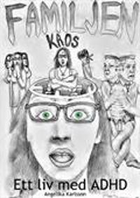Familjen kaos : ett liv med ADHD