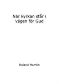 När kyrkan står i vägen för Gud