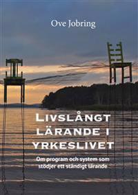 Livslångt lärande i yrkeslivet, om program och system som stödjer ett ständigt lärande