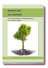 Barnets rätt till familjeliv : 25 svenska fallstudier av föräldraalienation