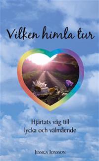 Vilken himla tur : hjärtats väg till lycka och välmående