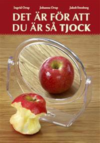 Det är för att du är så tjock