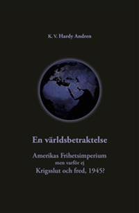 En världsbetraktelse : Amerikas frihetsimperium och krigsslut och fred,1945