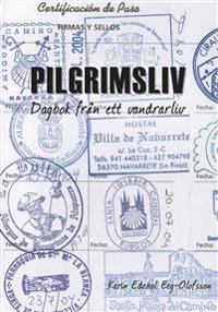 Pilgrimsliv : dagbok från ett vandrarliv