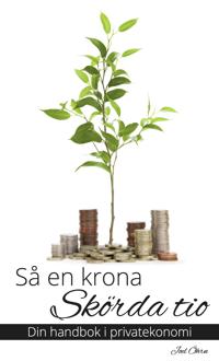 Så en krona, skörda tio - Din handbok i privatekonomi