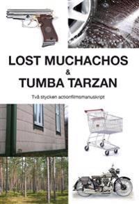 Lost Muchachos & Tumba Tarzan : två stycken actionfilmsmanuskript