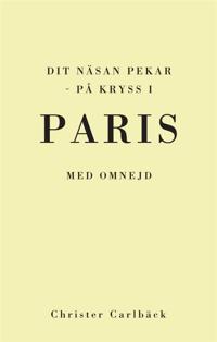 Dit näsan pekar - på kryss i Paris med omnejd