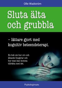 Sluta älta och grubbla: lättare gjort med kognitiv beteendeterapi