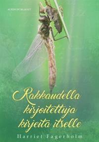 Rakkaudella kirjoitettuja kirjeitä itselle : itsetuntemusopas
