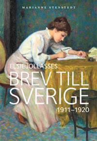 Elsie Jollasses brev till Sverige : 1911-1920