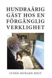 Hundraårig gäst hos en förgänglig verklighet