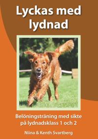 Lyckas med lydnad : belöningsträning med sikte på lydnadsklass 1 och 2