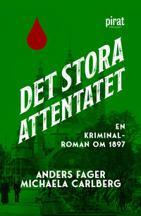 Det stora attentatet : en roman om 1897