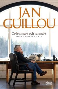 Bokomslag för Ordets makt och vanmakt : mitt skrivande liv